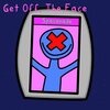 Get Off、The Face - Spacenade