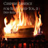 Music for Leaving Dogs Home Alone、Nature Sounds for Sleep and Relaxation、Cats Music Den - Deep Sleep Music: Campfire Ambience for Night Sleep Vol. 2 - 3 Hours