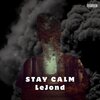 LeJond - Stay Calm (Explicit)