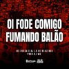 Mc Bersa、DJ LD de Realengo - Oi Fode Comigo Fumando Balão (Explicit)