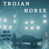 MarCody、JxyTay、Drew《Trojan Horse (Explicit)》[MP3/LRC]