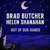 Brad Butcher、Helen Shanahan - Out Of Our Hands
