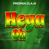Propah D.A.N - Heya Oh