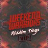Weekend Warriors - RIDDIM TINGS VIP