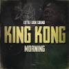 King Kong、Little Lion Sound《Morning》[MP3/LRC]