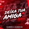 DJ SORRISO BXD、MC Negritin - DEIXA TUA AMIGA SABER (Remix)