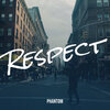 Phantom - Respect (Explicit)