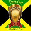 Owen Grey - I Man Naah Run