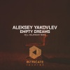 Aleksey Yakovlev - Empty Dreams (Original Mix Edit)