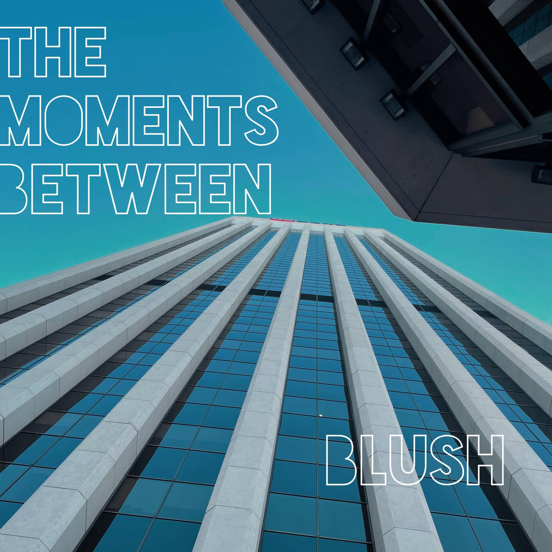 The Moments Between - Blush