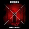 Martin K4rma - Choices