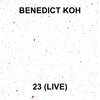 Benedict Koh - 23 (Live)