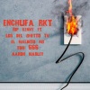 Los Del Ghetto Tv、El Maldito Ng、Aaron Marley、Tom$ 666、RIP Kenny - Enchufa Rkt