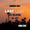 DJ Jyz、DJ Weapon、Burna Boy - Last Last (Remix Zouk)