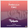 Nokania、Dj Kayd Boizin、TN$ Savvy - Bambelela Kuwe (feat. Dj Kayd Boizin & TN$ Savvy)