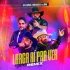 Léo & Raphael、Dj Chris No Beat、Jorge - Larga Ai Pra Ver (Remix)