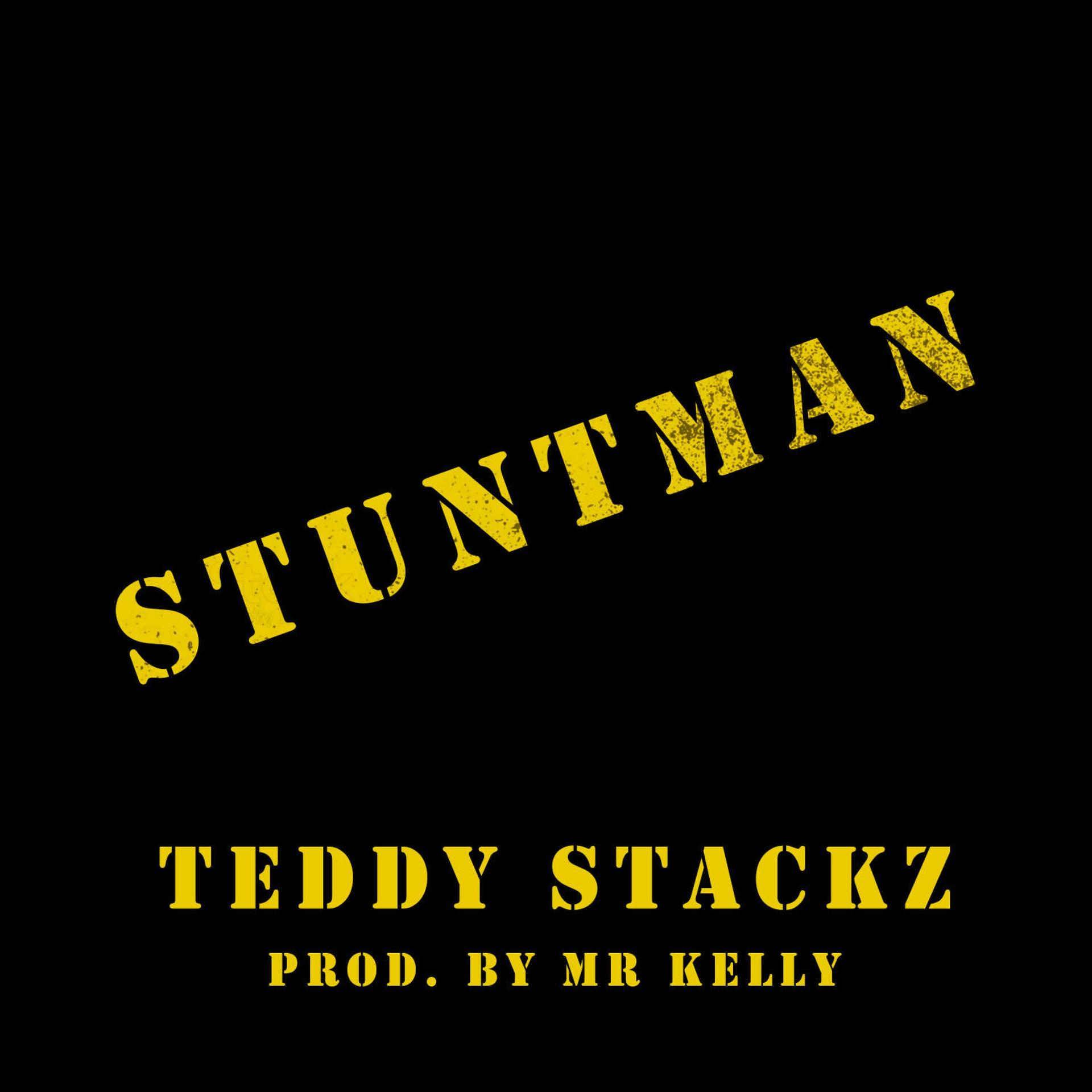 Teddy Stackz、Mr. Kelly - Stuntman (feat. Mr. Kelly|Explicit)