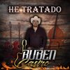 Ruben Castro - He Tratado