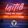 Initi8、Pitch Invader《Take Me Away (Pitch Invader Remix)》[MP3/LRC]