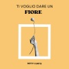 betty curtis - Ti voglio dare un fiore