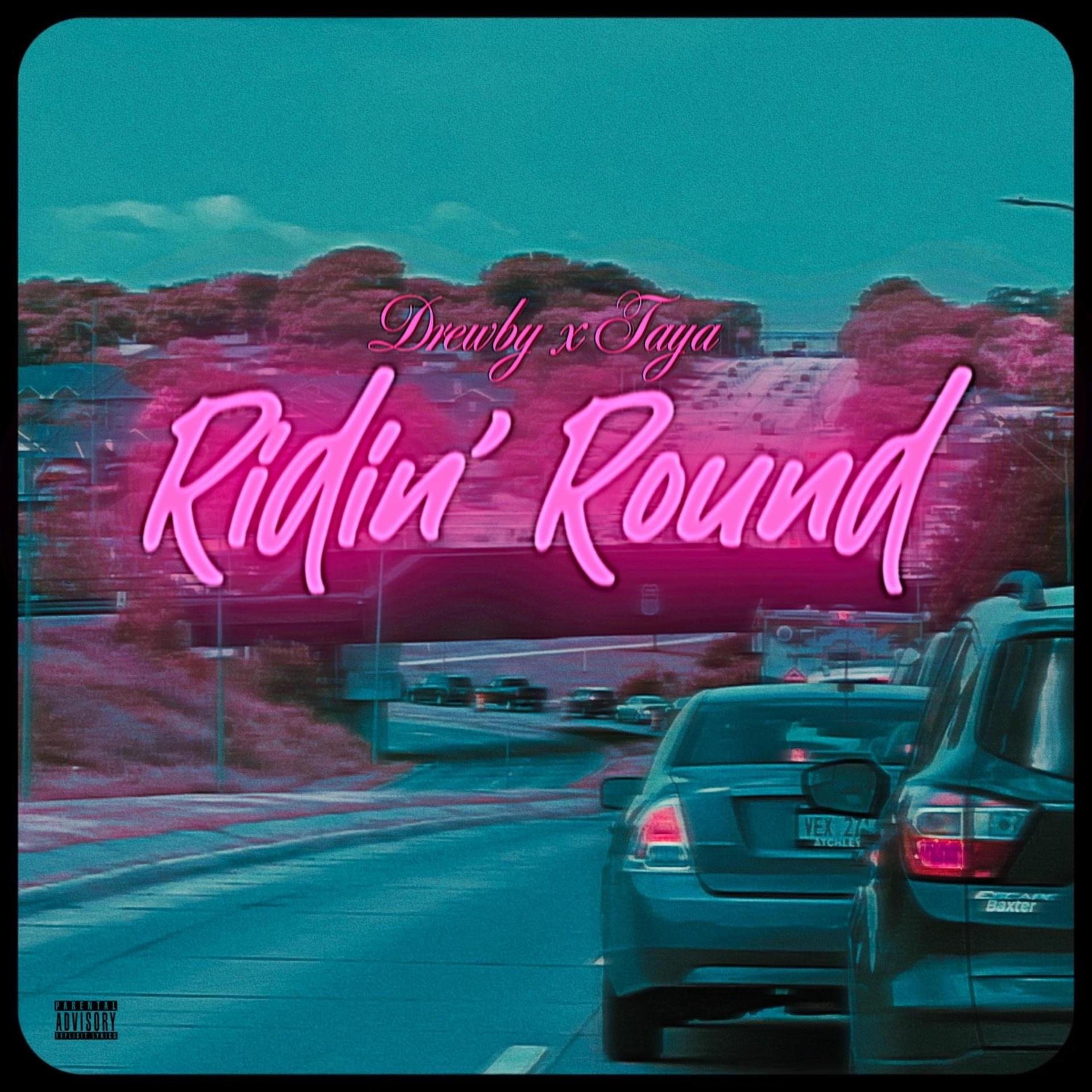 Drewby - Ridin Round (feat. Taya)(Explicit)
