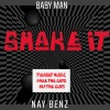 Baby Man、Nay Benz - Shake it (feat. Nay Benz)(Explicit)
