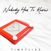 Timeflies - Nobody Has to Know (Explicit)