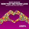 Mario Marques - Now That We Found Love (Blue & Smallz Remix|Remixes)