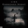 Libs - Darkened Night (Explicit)