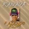 MC Dricka、KANAUÃ - Fazendo Assim