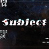 张大爷、Amor莲绛 - Subject！！！