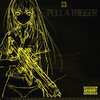 illbethatmf - PULL A TRIGGER (Explicit)