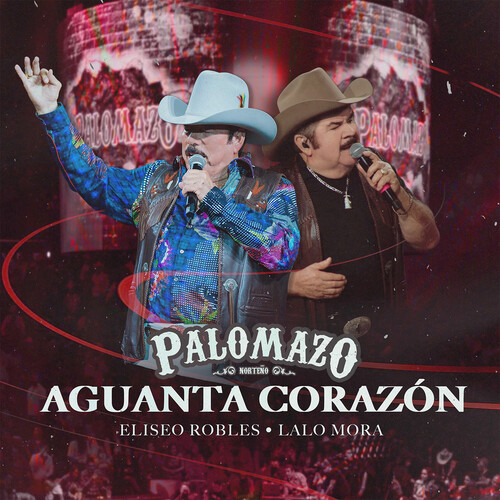 Palomazo Norteño、Eliseo Robles、lalo mora - Aguanta Corazón (En Vivo Desde El Domo Care)