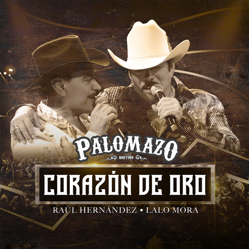 Palomazo Norteño、Raúl Hernández、lalo mora - Corazón de Oro (En Vivo Desde El Domo Care)