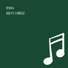 Seyi Vibez - EWA