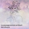Détente、Aide Au Sommeil、Attrape-rêves Oasis - Le paysage sonore ambiant des rêveurs, pt. 1