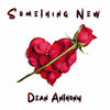 Dean Anthony - Something New (Explicit)