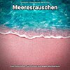 Ozeanrauschen、Entspannungsmusik、Meeres Rauschen - Geräusche am Wasser
