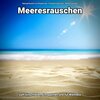 Naturgeräusche zur Entspannung、Entspannungsmusik、Meeres Rauschen - Atmo am Meer gegen Stress