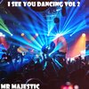 Mr Majestic - I See You Dancing