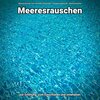 Meeresrauschen zum schnellen Einschlafen、Entspannungsmusik、Meeres Rauschen - Natürliche Frequenzen für Wellness