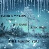 JACOB B. WYLDIN、Big Rube、Epifan3 - Still Missing You (feat. The Game, Big Rube & Epifan3)(Explicit)
