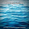 Meeresrauschen zum Schlafen Manuel Thomerz、Entspannungsmusik、Meeres Rauschen - Meeresrauschen zum Loslassen