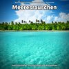 Meeresrauschen für Urlaubsgefühle、Entspannungsmusik、Meeres Rauschen - Asmr gegen Tinnitus