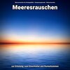 Meeresrauschen für Urlaubsgefühle、Entspannungsmusik、Meeres Rauschen - Meeresrauschen für Katzen