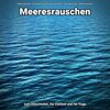 Meeresrauschen zur Entspannung und zum Einschlafen、Naturgeräusche、Meeres Rauschen - Meeresrauschen für Wellness