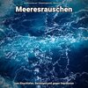 Meeresrauschen pur、Entspannungsmusik、Meeres Rauschen - Meeresrauschen
