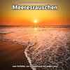 Meeresrauschen für Urlaubsgefühle、Entspannungsmusik、Meeres Rauschen、Meeresrauschen - Atmen in der Dämmerung