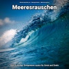 Meeresrauschen pur、Naturgeräusche、Meeres Rauschen、Meeresrauschen - Naturgeräusche zum Entspannen