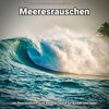 Meeresrauschen Qualitätsaufnahmen、Naturgeräusche、Meeres Rauschen - Sounds des Meeres zum Lernen